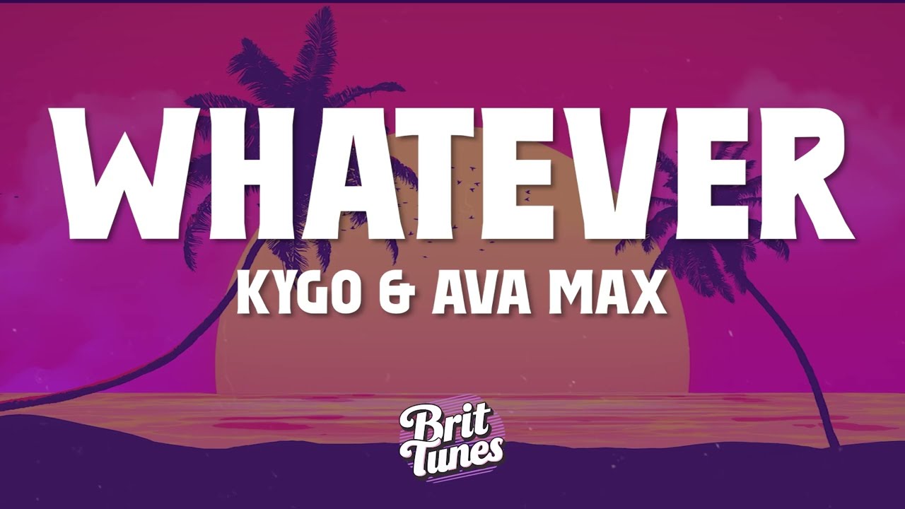 Kygo, Ava Max - Whatever (Lyrics)