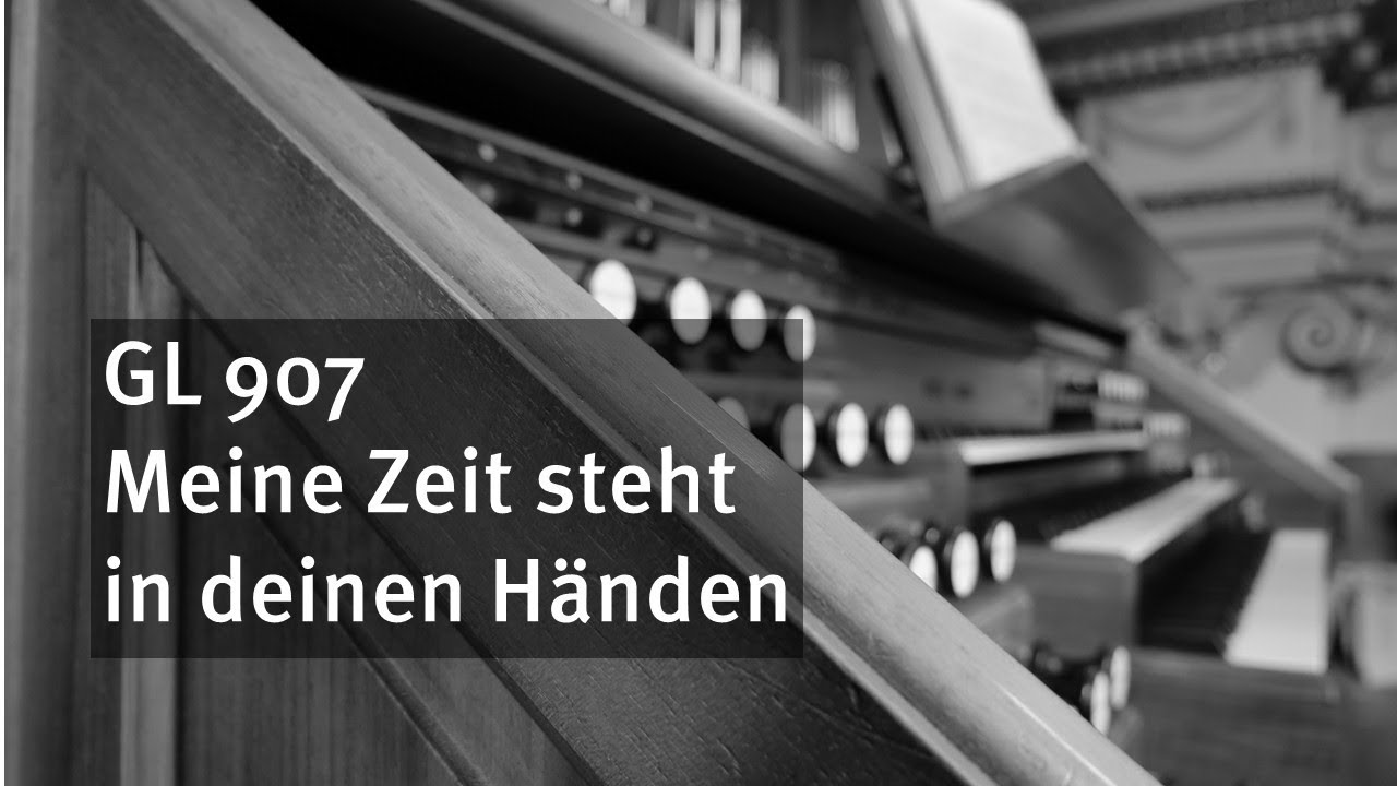 GL 907: Meine Zeit / Karaoke-Version mit Orgelbegleitung und eingeblendetem Text