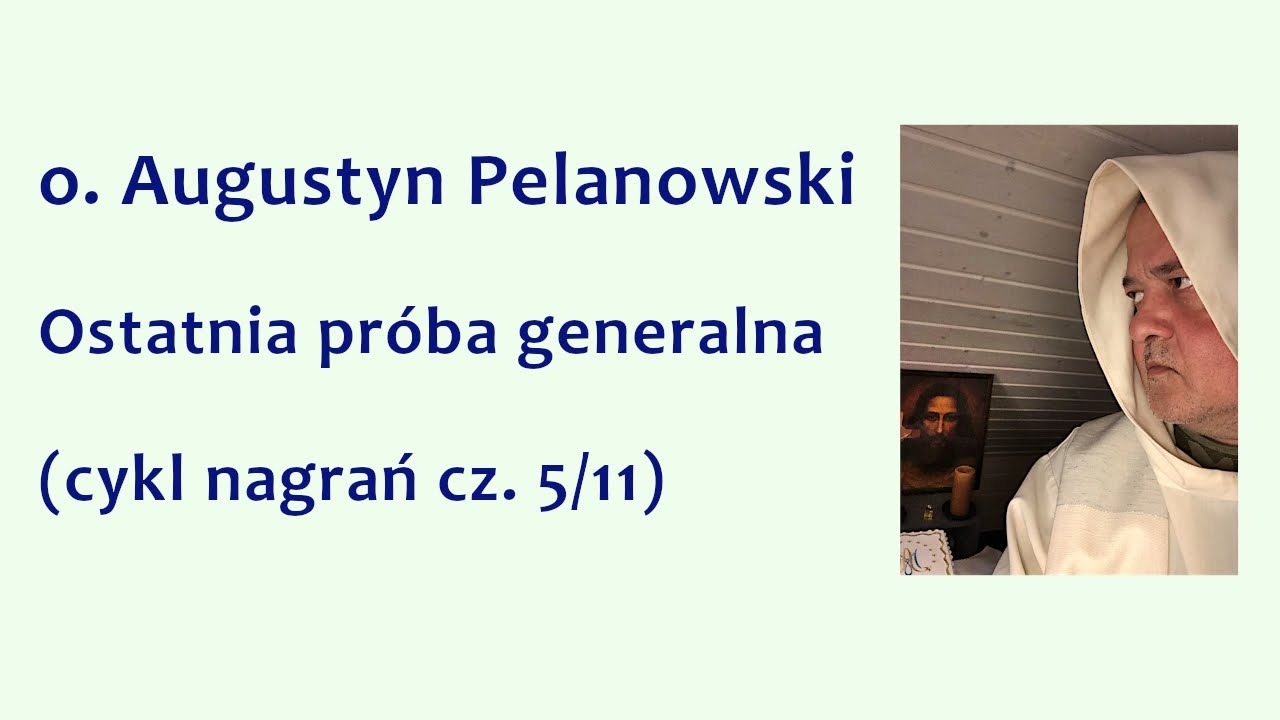o. Augustyn Pelanowski - Ostatnia próba generalna (cykl nagrań cz. 5/11)