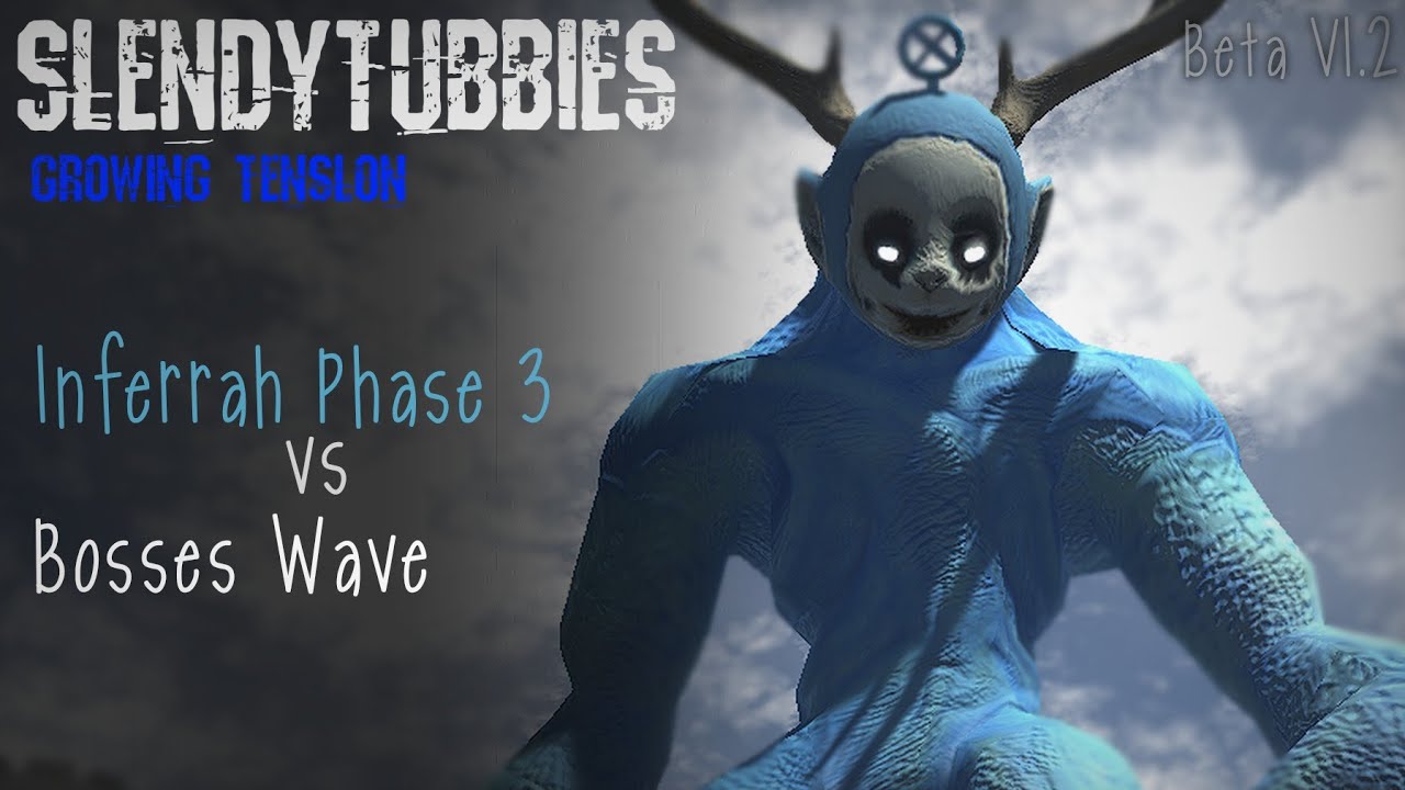 Slendytubbies Growing Tension Beta 1.2 InferrahPhase3 vs Bosses Wave