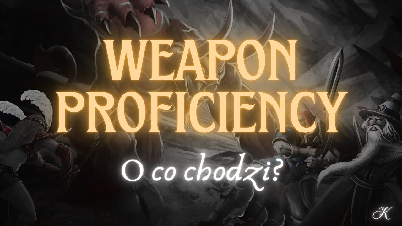 WEAPON PROFICIENCY - sł&oacute;w kilka do nowych i powracających graczy
