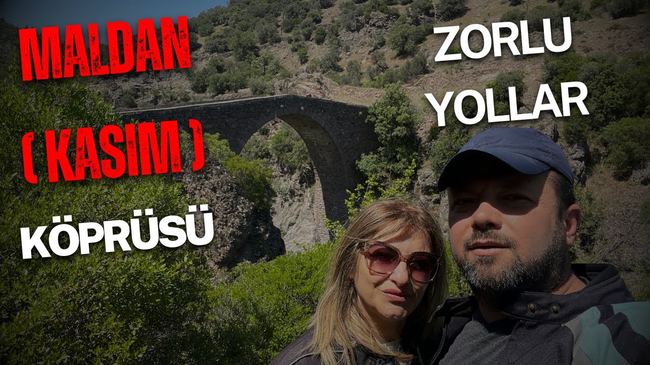Maldan (Kasım) köprüsü zorlu yollar yunt dağındaki tarih