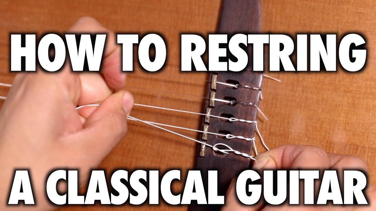 How To Restring a Classical Guitar