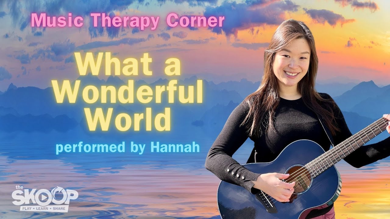 What a Wonderful World - SickKids Music Therapy