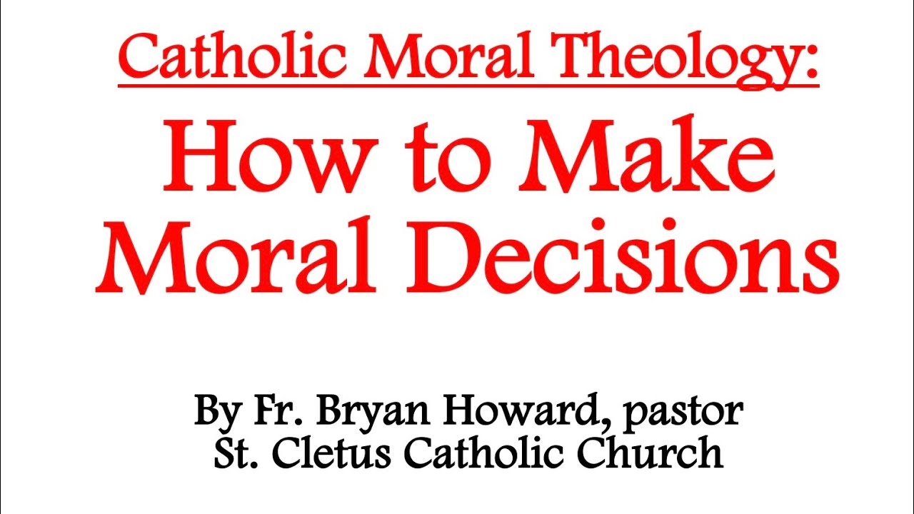 How to Make Moral Decisions in Catholic Moral Theology