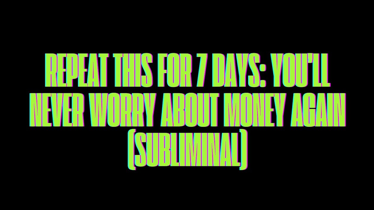 REPEAT THIS FOR 7 DAYS: YOU&rsquo;LL NEVER WORRY ABOUT MONEY AGAIN (SUBLIMINAL &ndash; 444 HZ FREQUENCY)