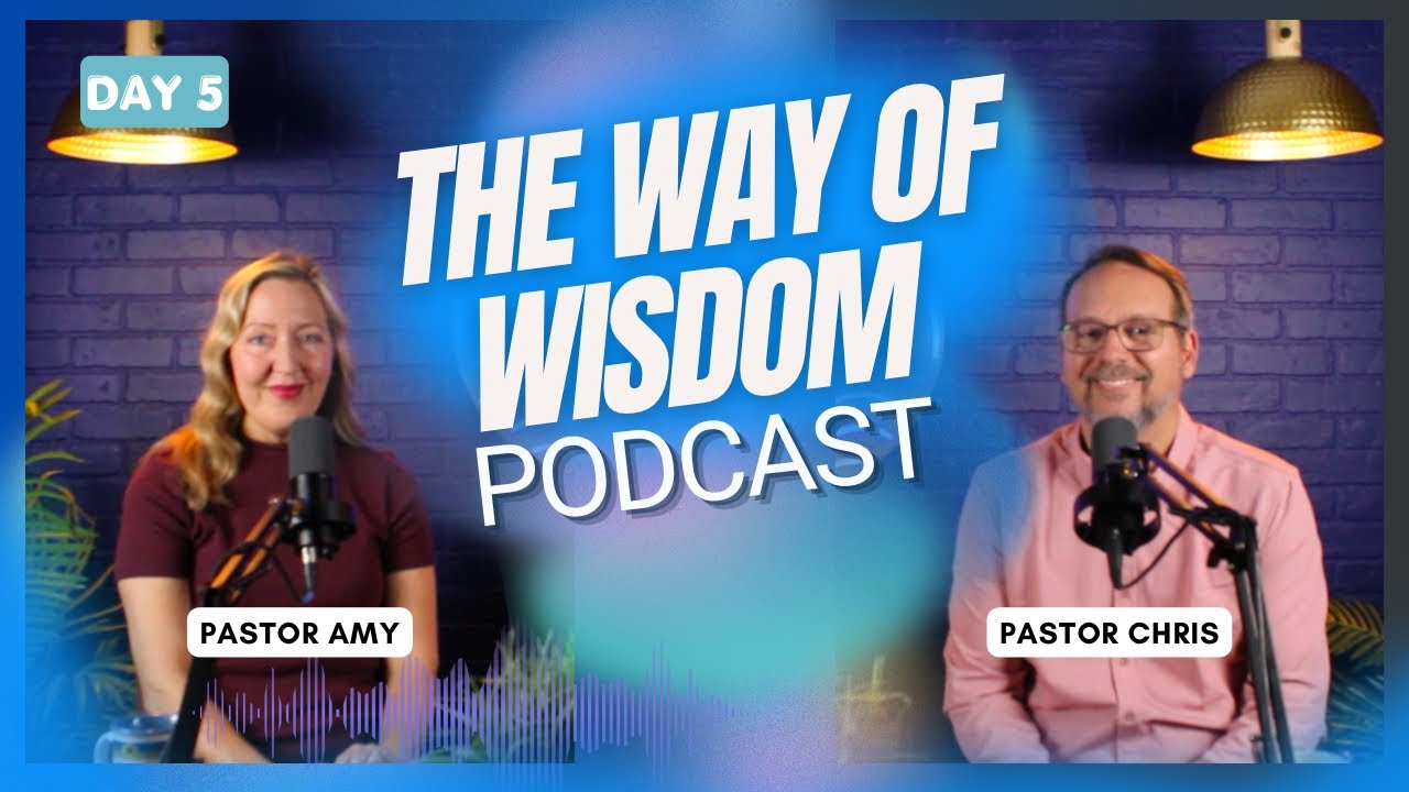 Day 5 The Way of Wisdom | LABC Life Podcast