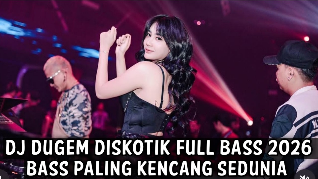 DJ DUGEM DISKOTIK FULL BASS 2026 ( BASS PALING KENCANG SEDUNIA ) 