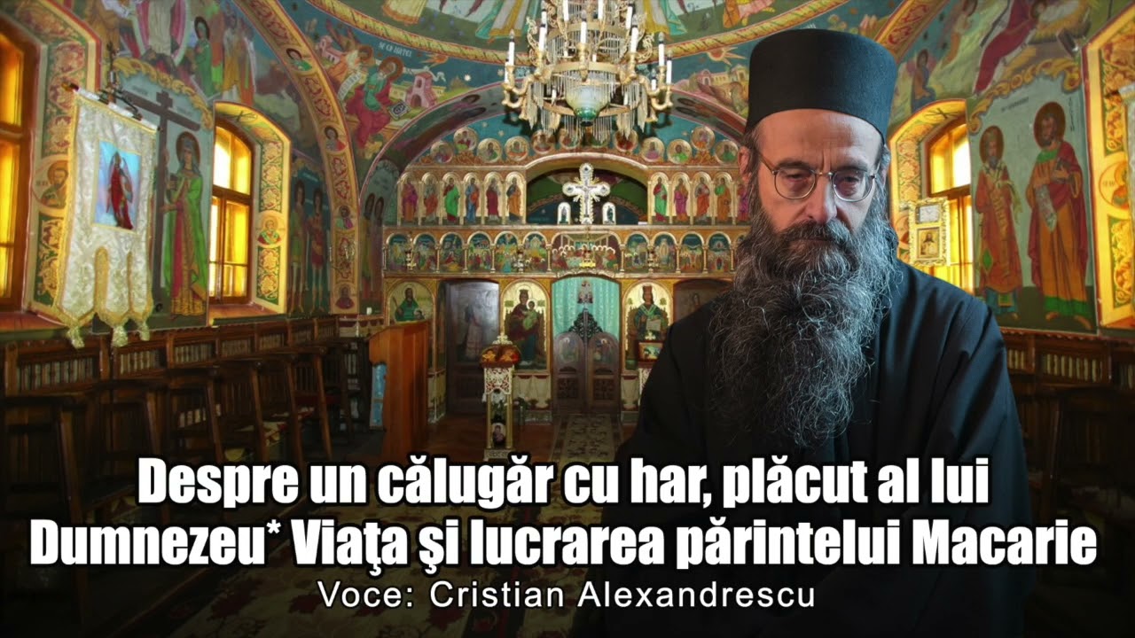 Despre Un Calugar Cu Har, Placut Al Lui Dumnezeu * Viata Si Lucrarea Parintelui Macarie