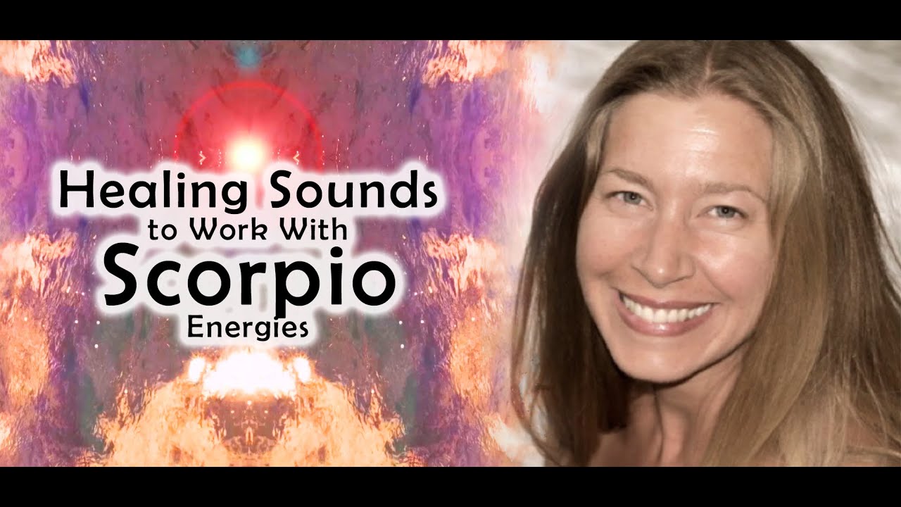 Healing Sounds for Scorpio (and Working with Scorpio Energies)
