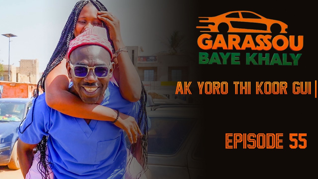 Épisode 55 #GarassouBayeKhaly AK YORO thi KOOR GUI 🤣💯