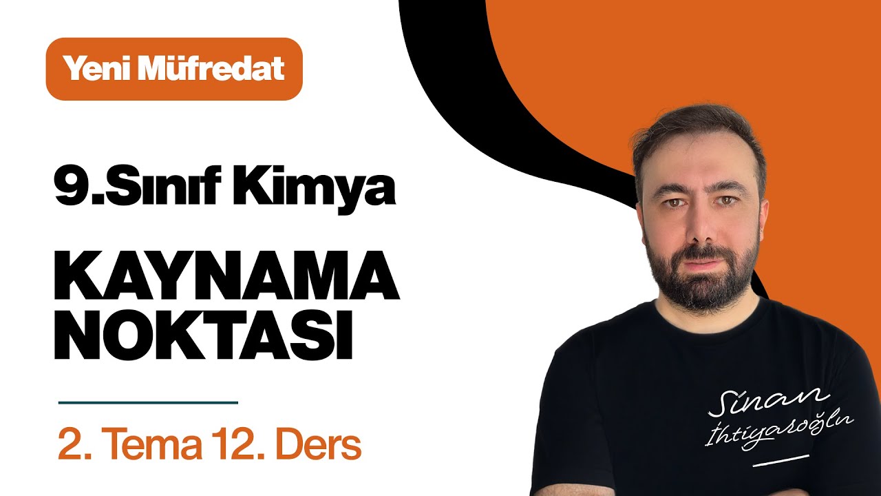 9.Sınıf KİMYA | 2.TEMA - 12.Ders | Sıvılar - Kaynama Sıcaklığı (Noktası) | 2024-2025 Yeni Müfredat