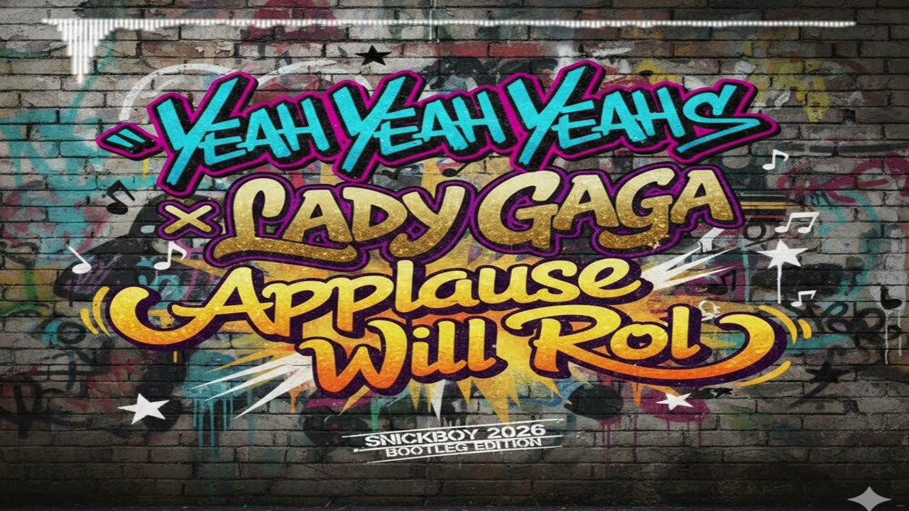 Yeah Yeah Yeahs x Lady Gaga - Applause Will Roll (SnickBoy 2026 Bootleg Edition)