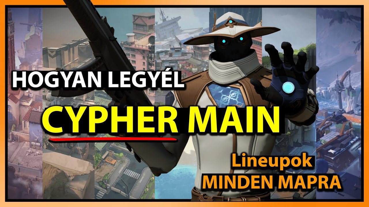 Hogyan legyek CYPHER MAIN? Valorant Ügynök Útmutató, Tippek, Lineupok