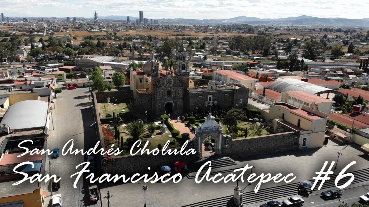 Iglesia de San Francisco Acatepec | Saboreando Puebla, San Andrés Cholula