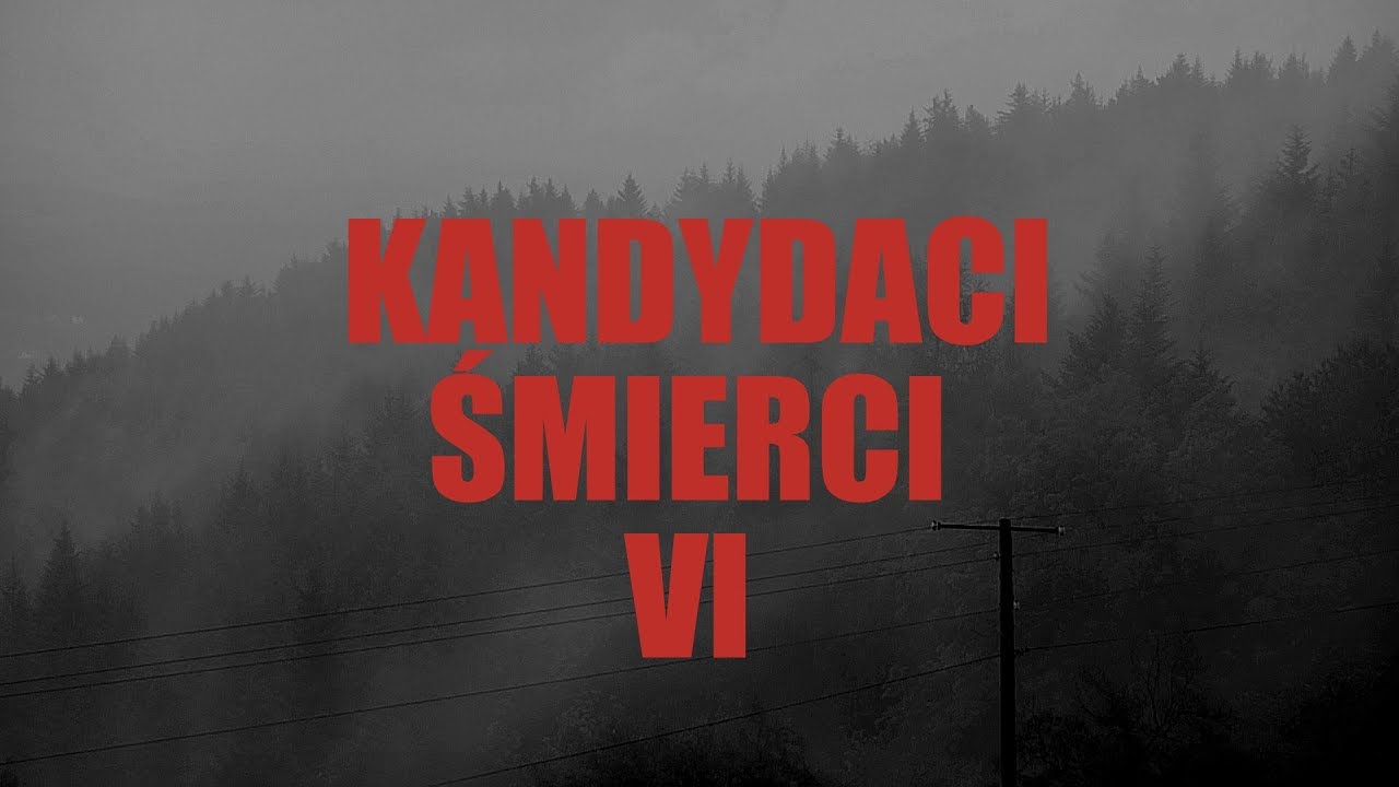 Kandydaci Śmierci - część 6