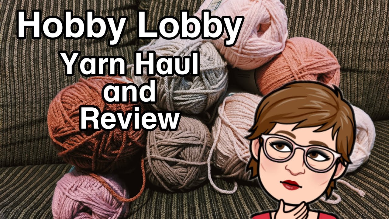 HOBBY LOBBY YARN HAUL and REVIEW! Lion Brand dupe and more! Beautiful, modern, NEUTRAL colors!