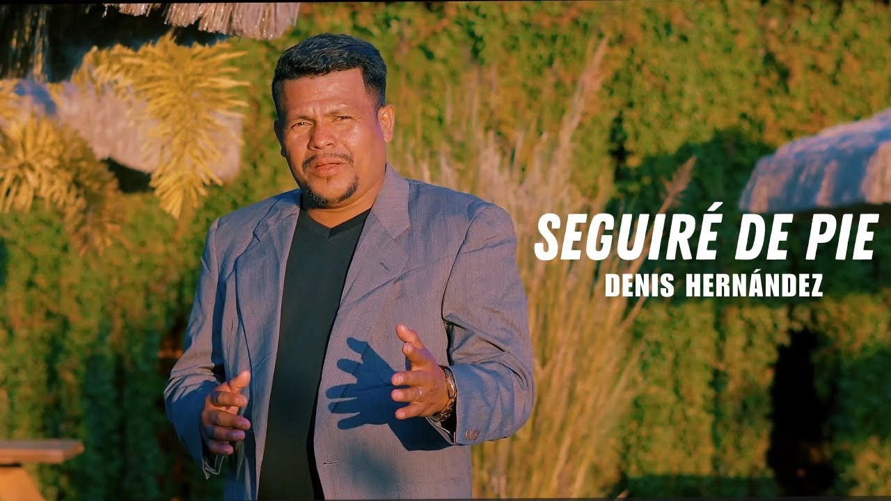 Denis Hernandez   Seguire de Pie Vídeo Oficial