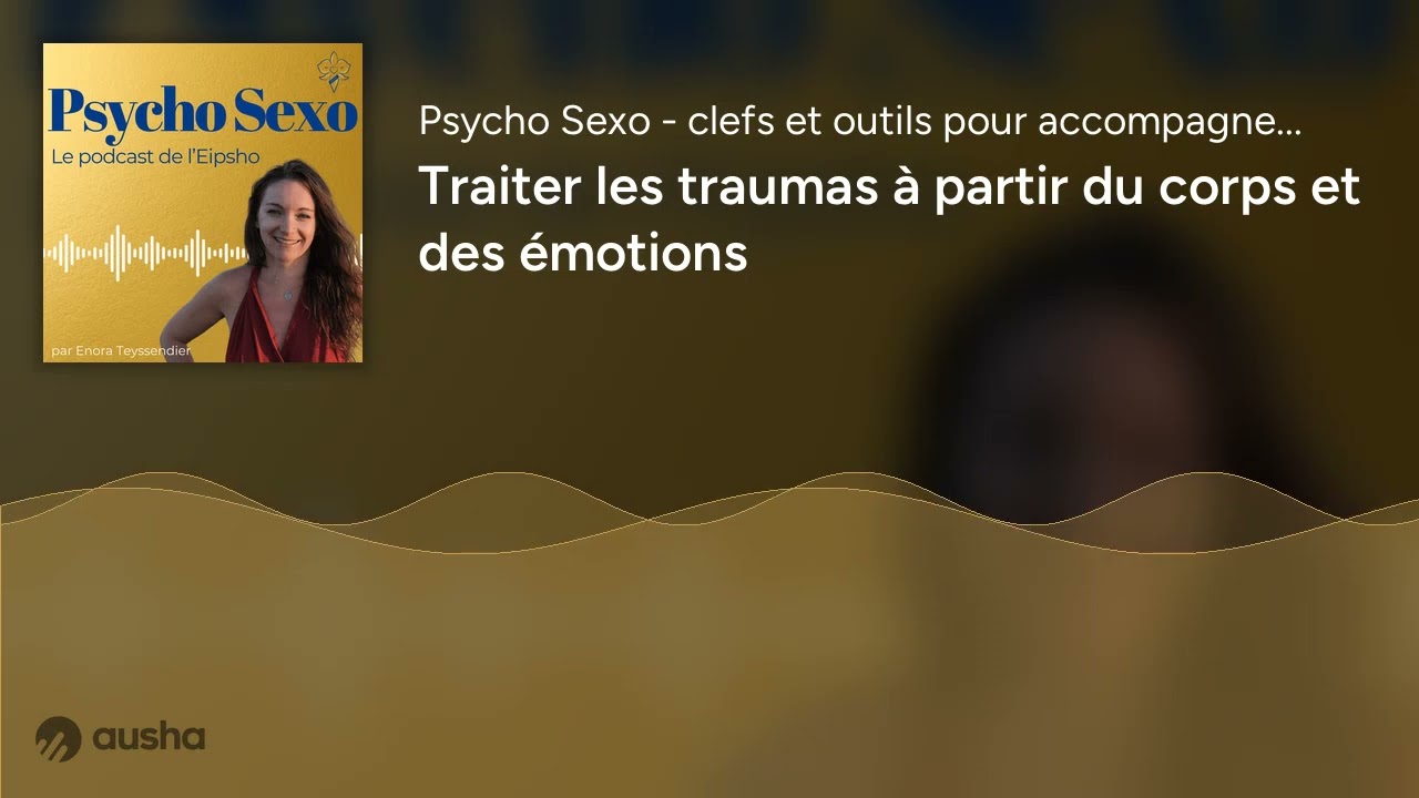 Traiter les traumas à partir du corps et des émotions