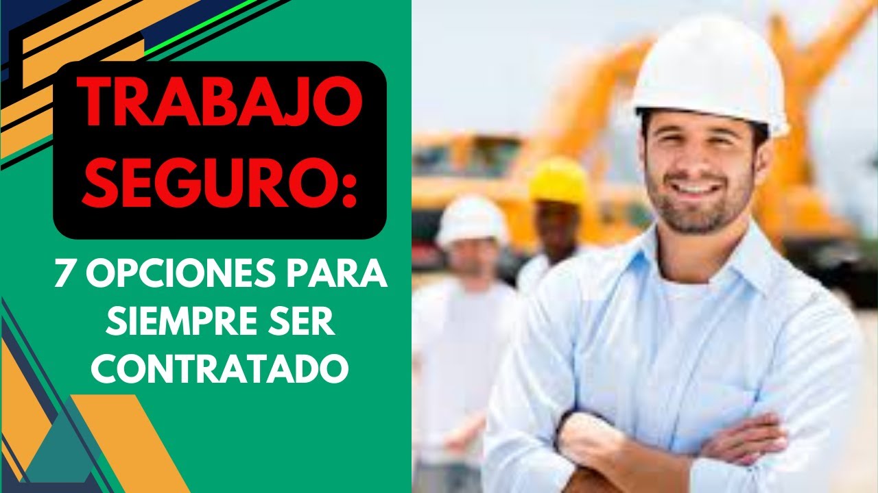 Trabajo Seguro: 7 Opciones para Siempre ser Contratado