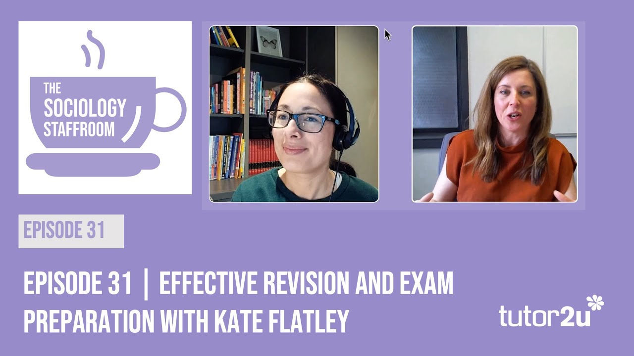 Effective Revision and Exam Preparation with Kate Flatley | Sociology Staffroom S1:E31
