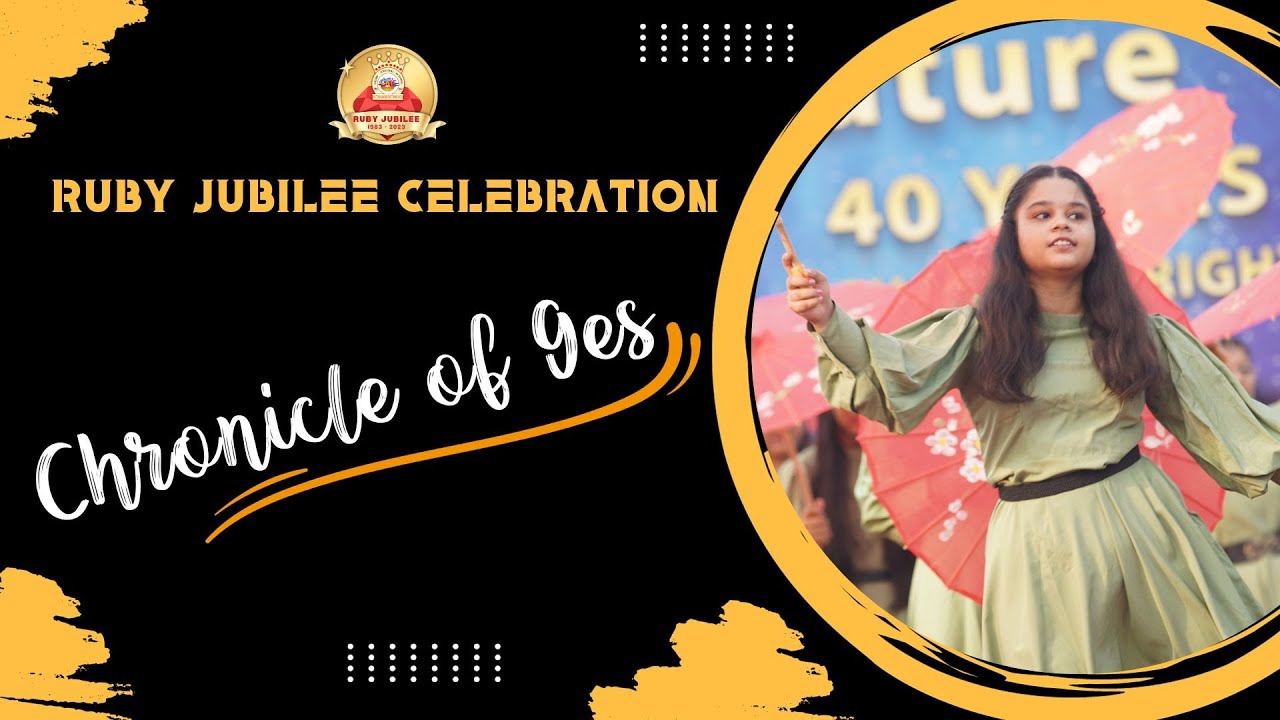 Chronicle of GES | Senior Students | I AM the Future -1 | GES Ruby Jubilee Celebration 2023