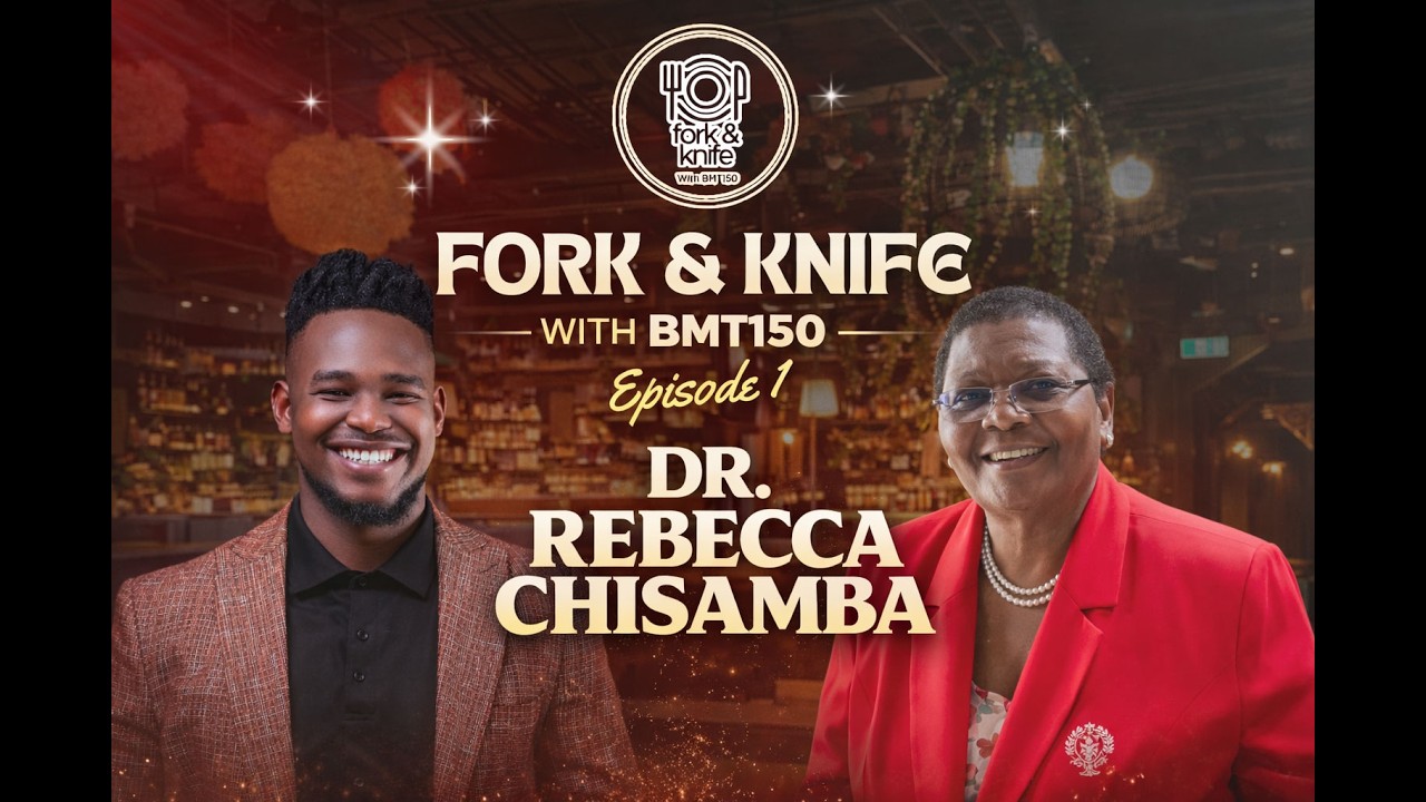 FORK & KNIFE with BMT150  Episode 1  – Dr  Rebecca Chisamba