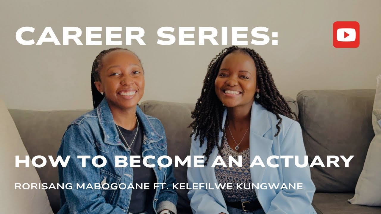 CAREER SERIES: HOW TO BECOME AN ACTUARY IN SOUTH AFRICA ft. KELEFILWE KUNGWANE | Rorisang Mabogoane