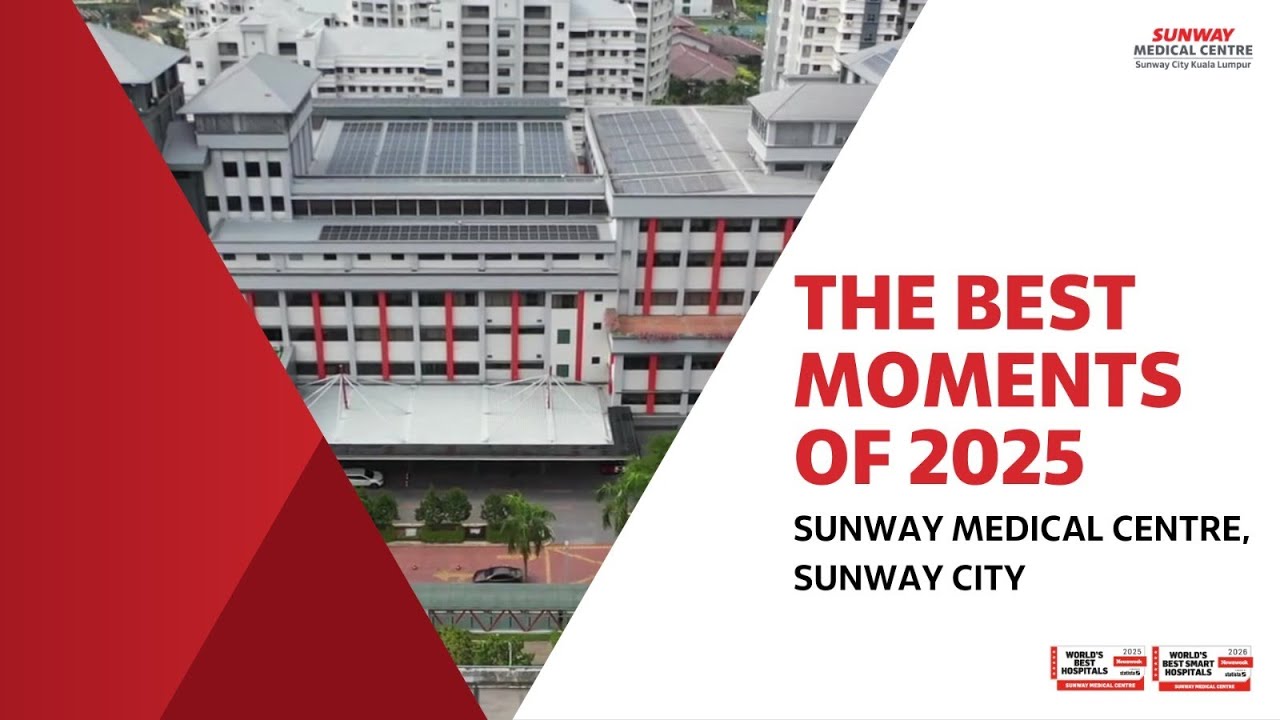 Sunway Medical Centre, Sunway City 2025 Highlights