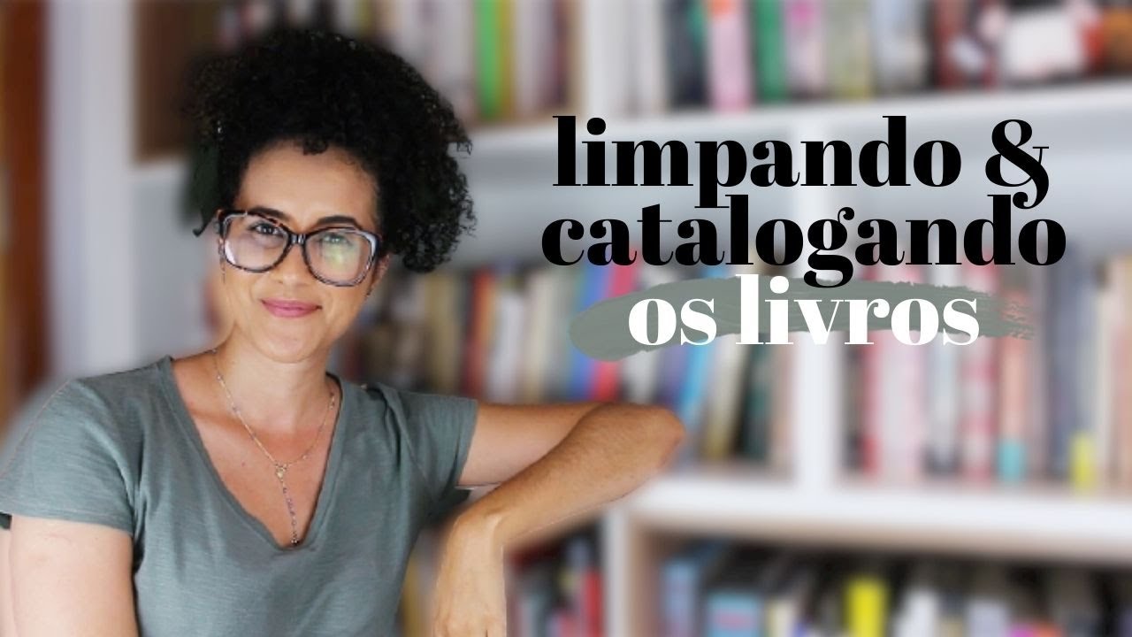 LIMPANDO & CATALOGANDO OS LIVROS