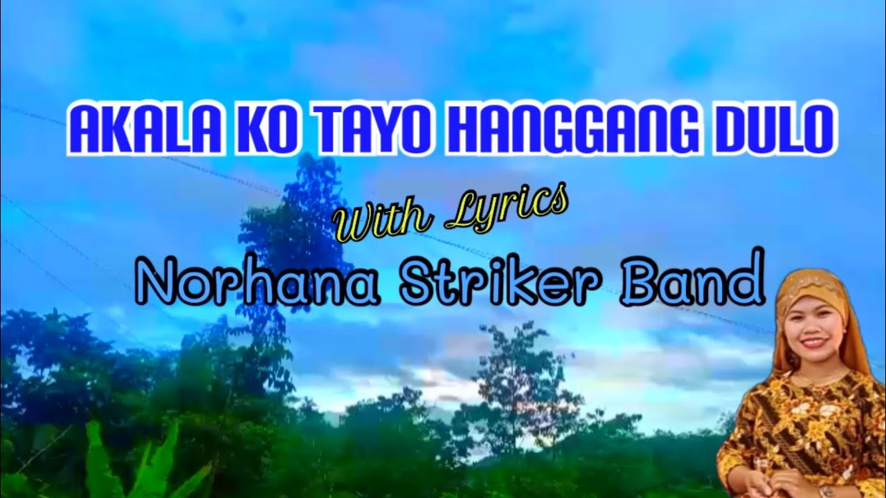 Akala Ko Tayo Hanggang Dulo - Lyrics - Norhana Striker Band | OPM music