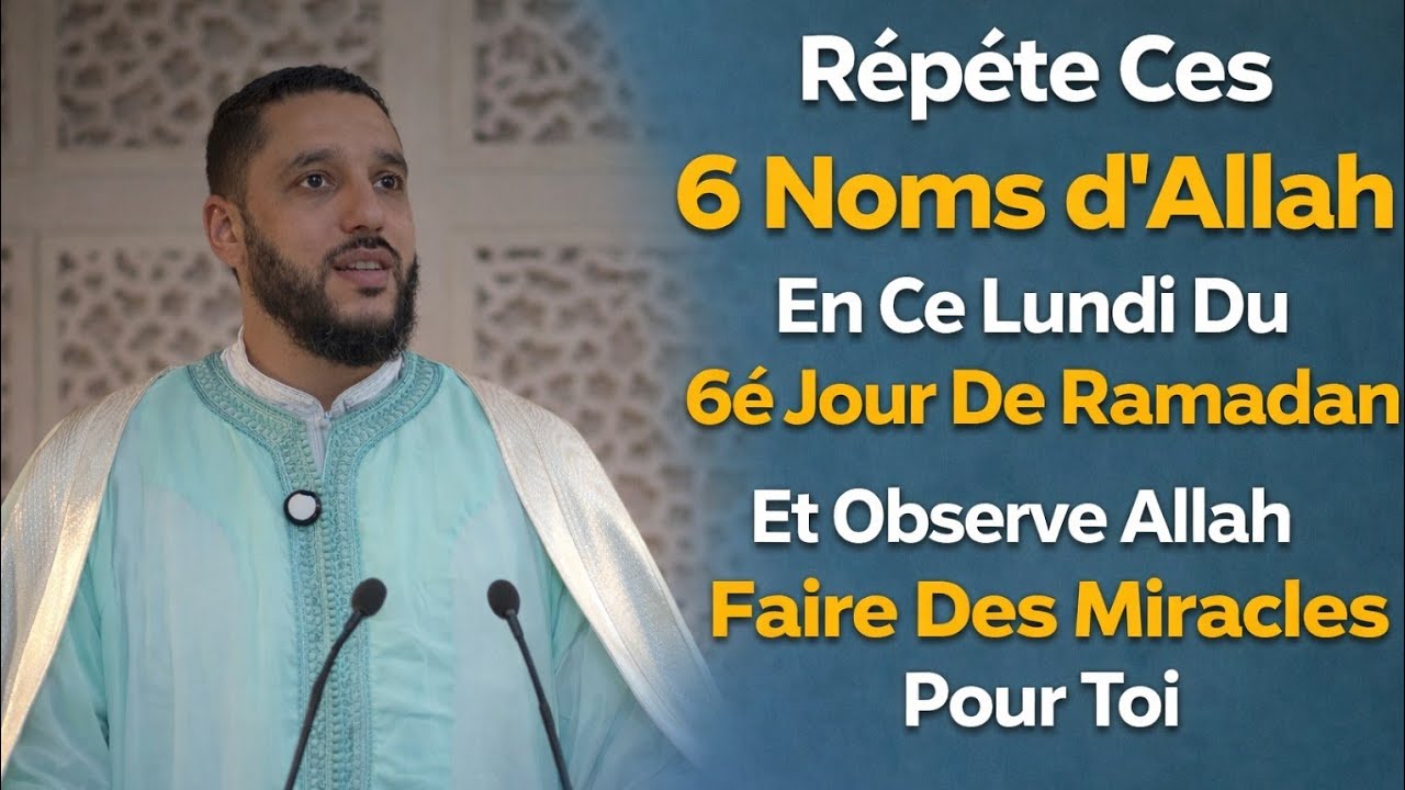 6e Jour de Ramadan : Ces 6 Noms d’Allah Peuvent Transformer Ton Destin (Lundi Béni)