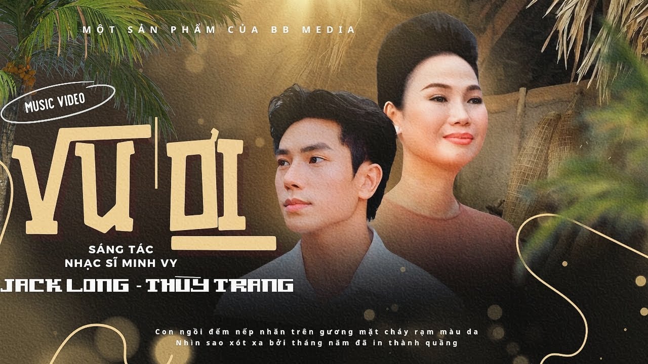 VÚ ƠI | JACK LONG ft. THÙY TRANG | Sáng tác: Minh Vy