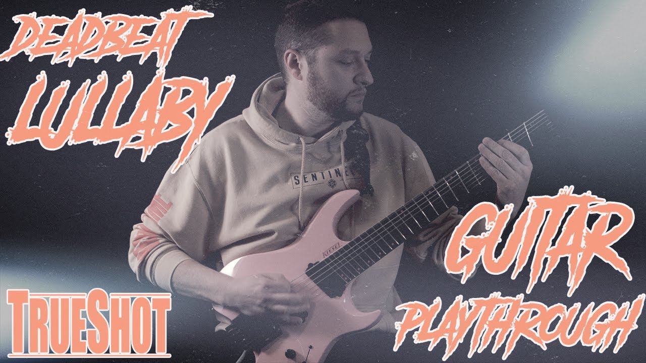 TrueShot - Deadbeat Lullaby (Guitar Playthrough)