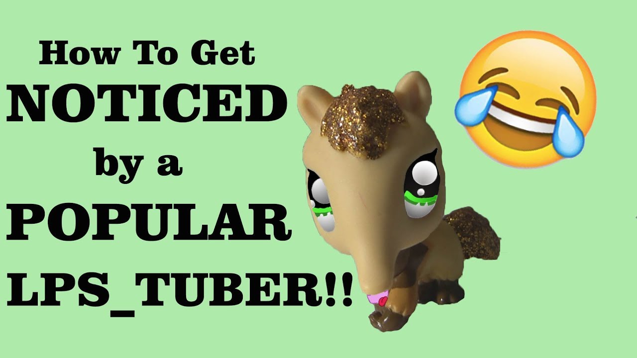 HOW TO GET NOTICED BY POPULAR LPSTUBERS!! (Happy Late LPS-tube day!)