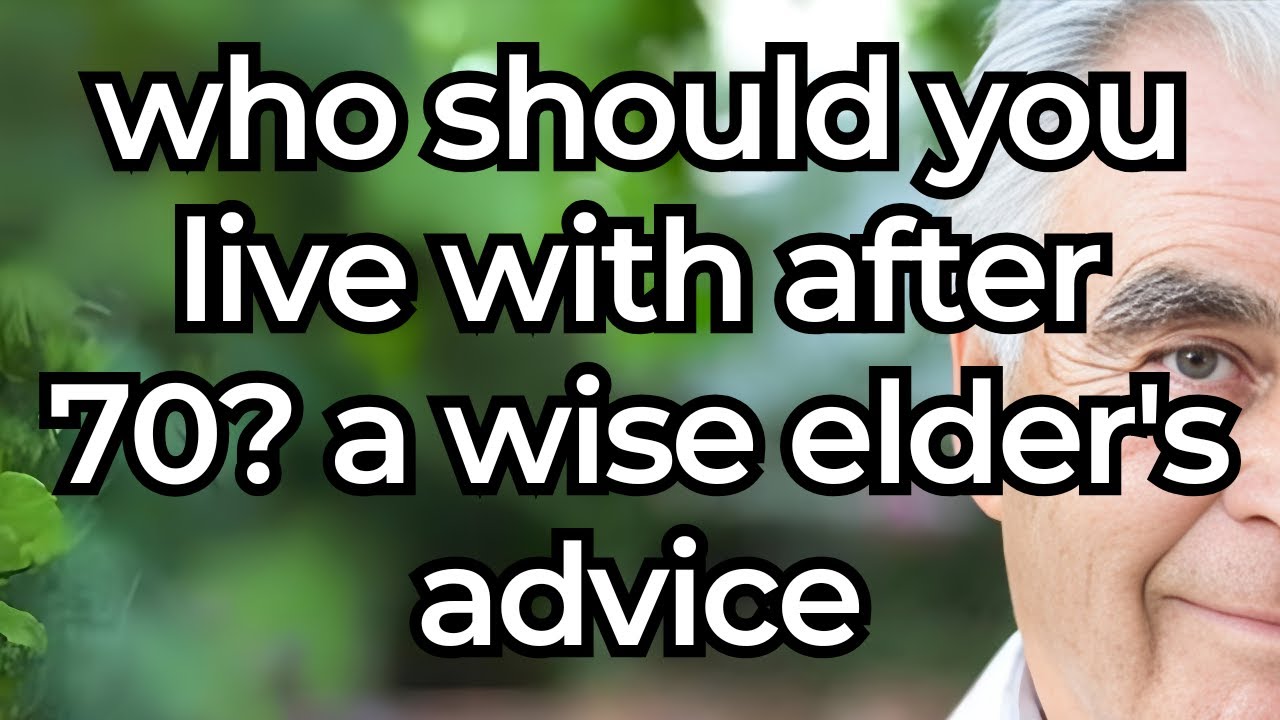 Who should you live with after 70? a wise elder's advice  92-Year OLD