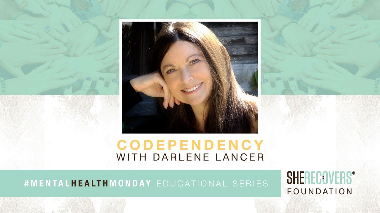 What is Codependency? SHE RECOVERS #MentalHealthMonday with Darlene Lancer