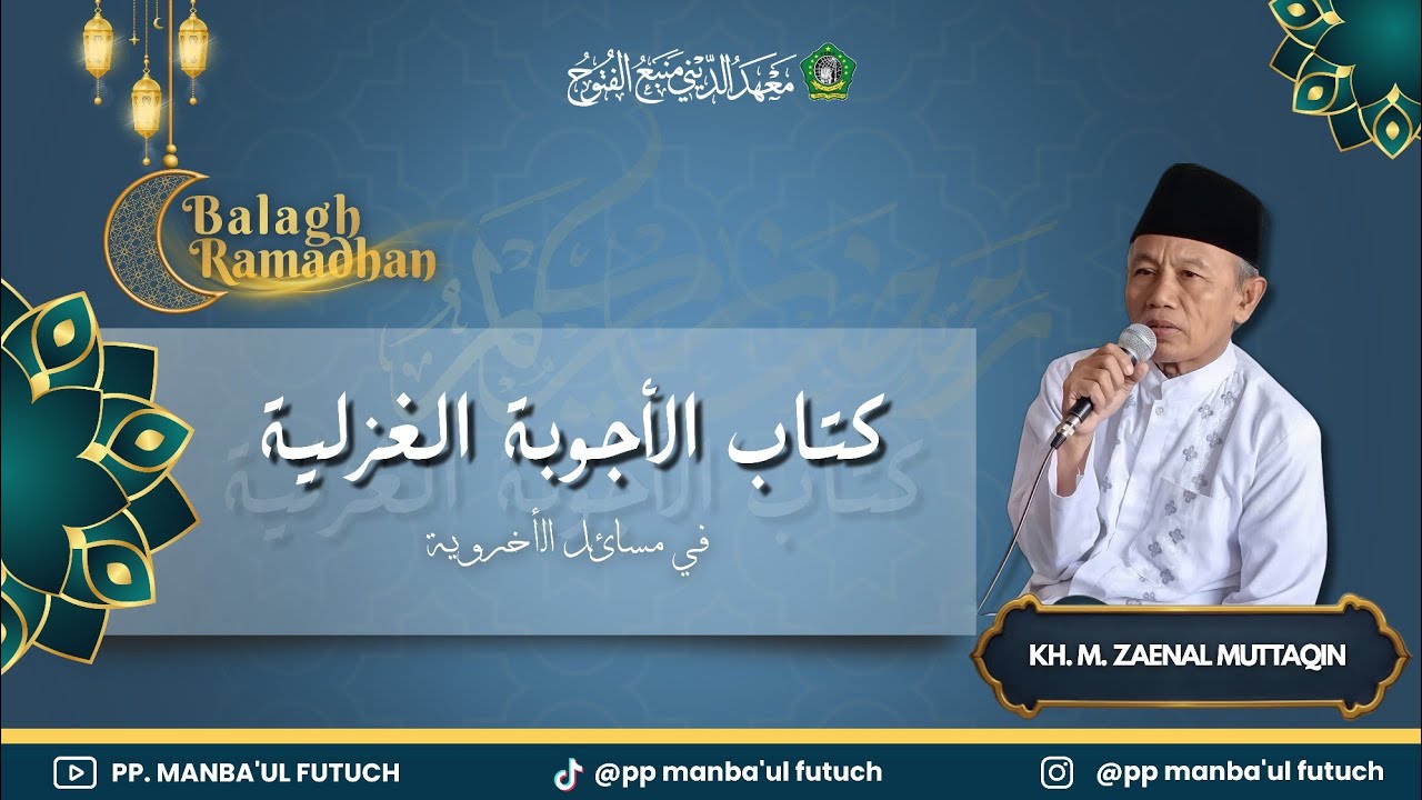 06-Balagh Ramadhan Kitab Al ajwibatul ghozaliyah, Bersama Syaikhuna KH.M.Zaenal Muttaqin 
