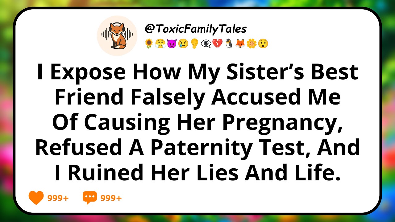 I Expose How My Sister’s Best Friend Falsely Accused Me Of Causing Her Pregnancy, Refused A...