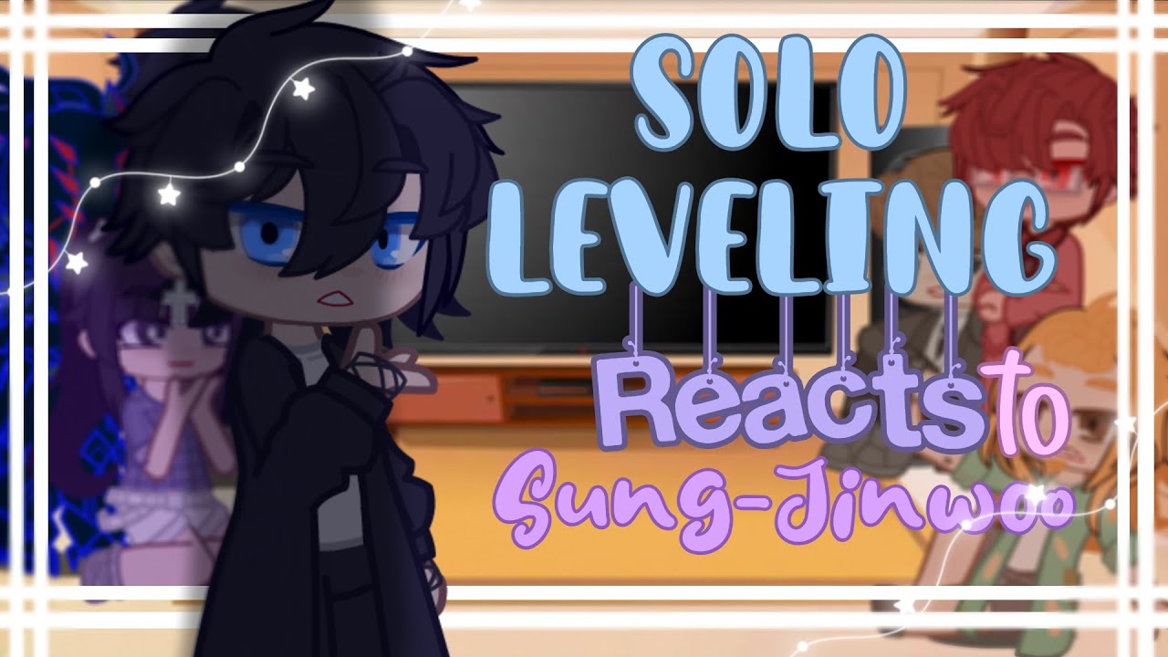 Solo Leveling Reacts Part 1 | Sung Jinwoo | Solo Leveling/Manhwa | Gacha Club | EL!TE