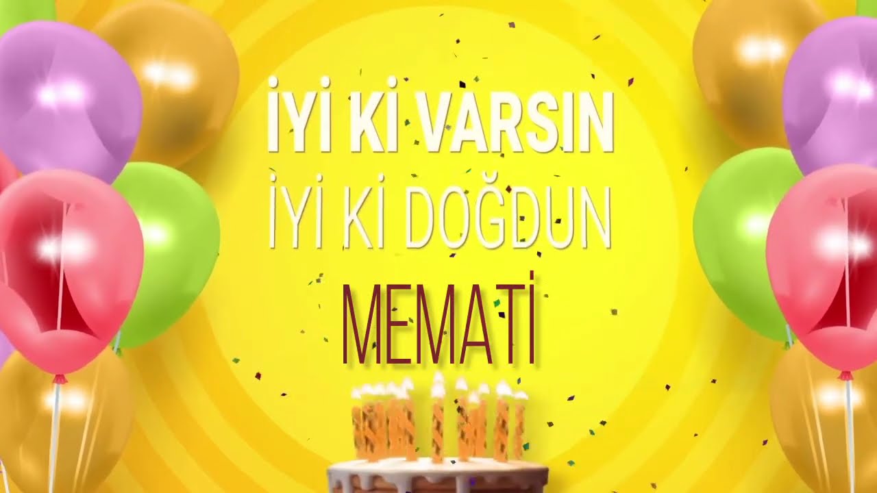 İyi ki doğdun MEMATİ- İsme Özel Doğum Günü Şarkısı (FULL VERSİYON)