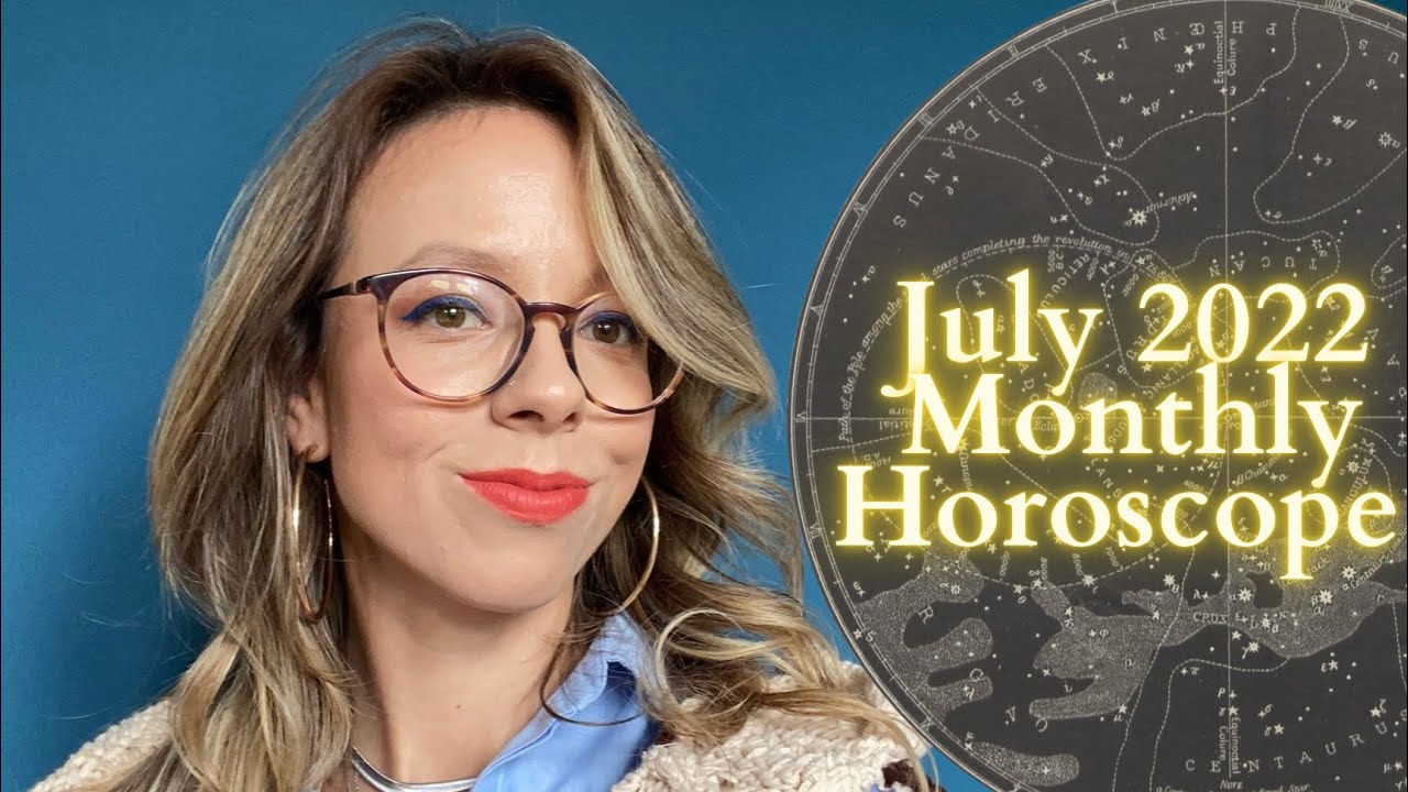 JULY 2022 HOROSCOPE All Signs