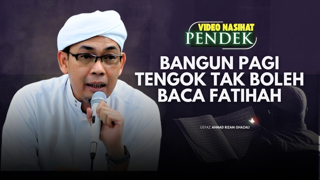 USTAZ AHMAD RIZAM - BANGUN PAGI TENGOK DAH TAK BOLEH BACA FATIHAH