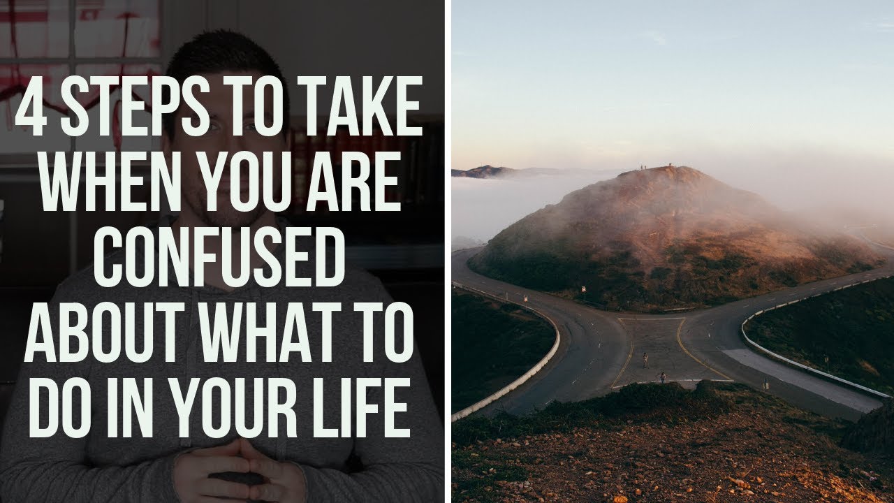 4 Steps When You Are Confused About What to Do in Life: Knowing God's Will