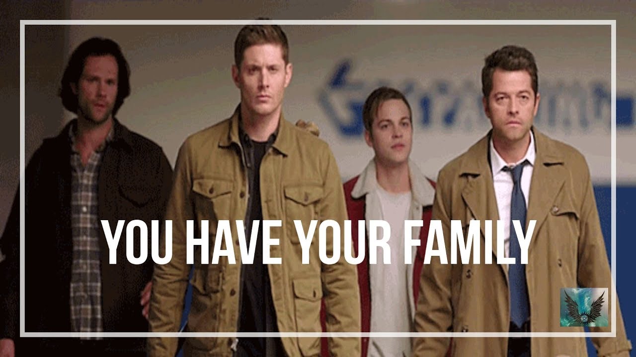You Have Your Family (Supernatural) Sam, Dean, Castiel, and Jack