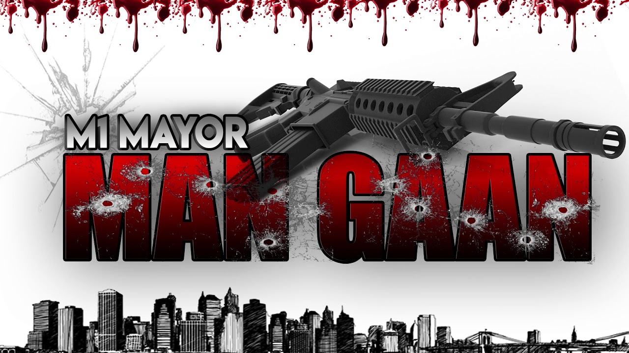 M1 Mayor -Man Gaan
