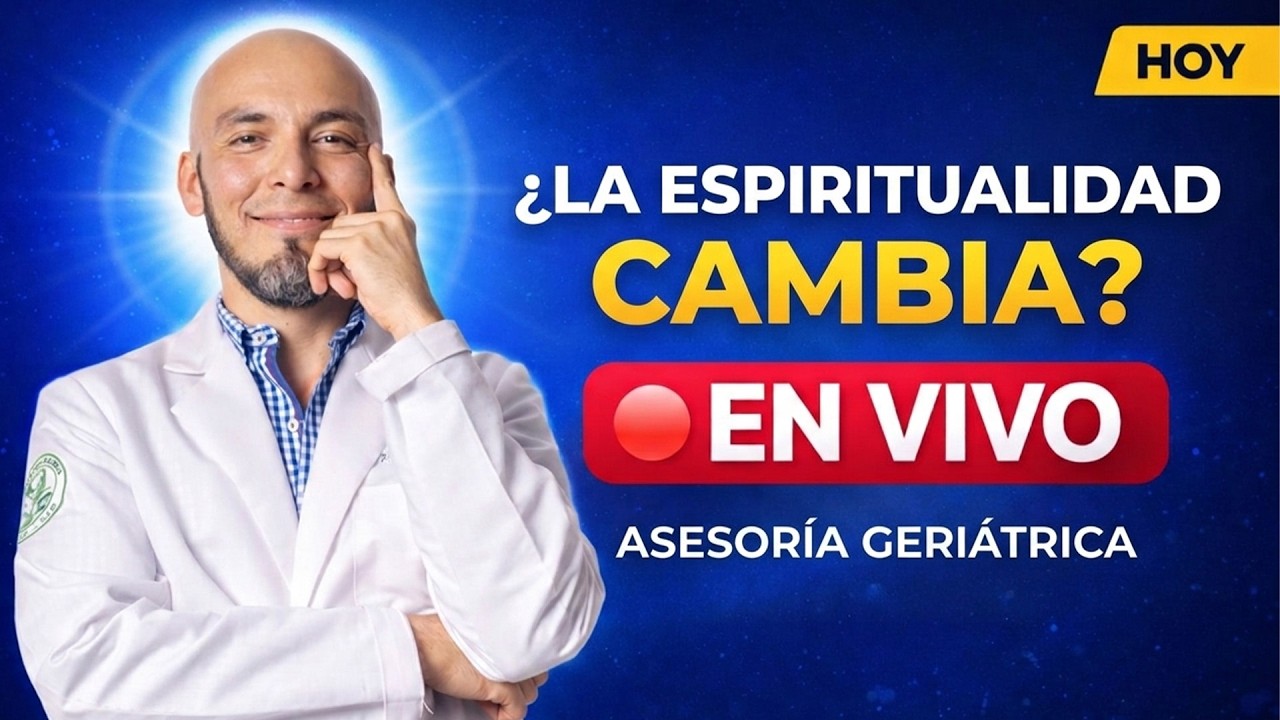 EN VIVO ASESORÍA MÉDICA I ¿LA ESPIRITUALIDAD CAMBIA AL ENVEJECER?