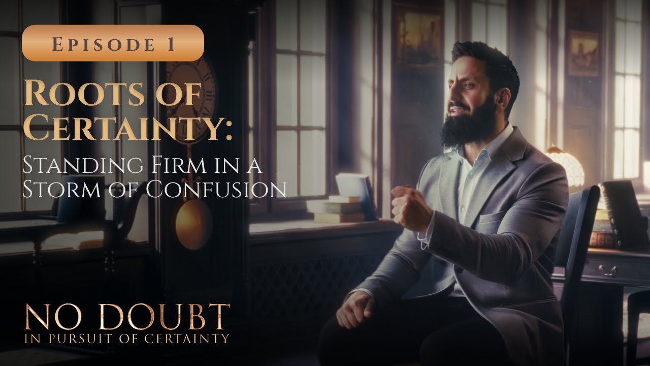 Roots of Certainty: Standing Firm in a Storm of Confusion | No Doubt Ep. 1