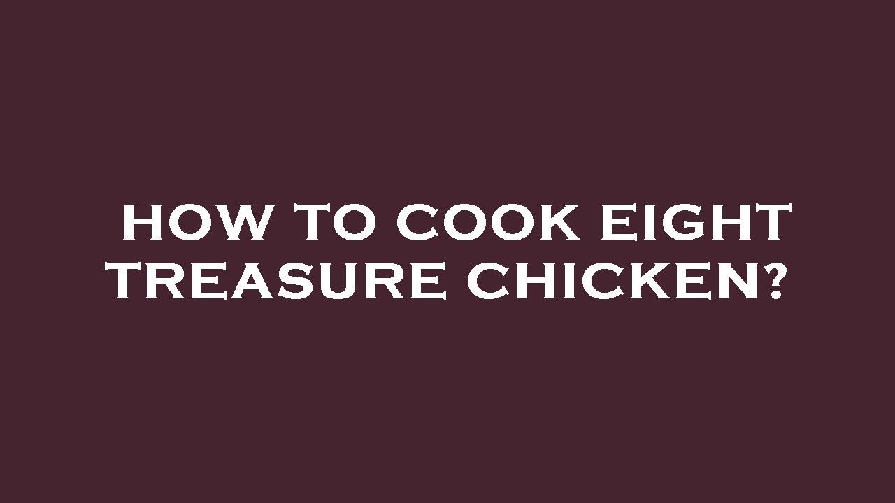 How to cook eight treasure chicken?