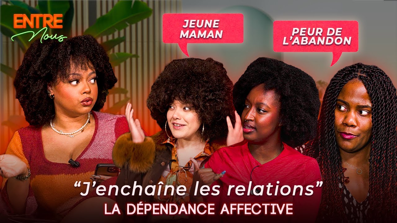 Harceler son mec, peur de l’abandon, jeune maman… la dépendance affective - Entre Nous #7